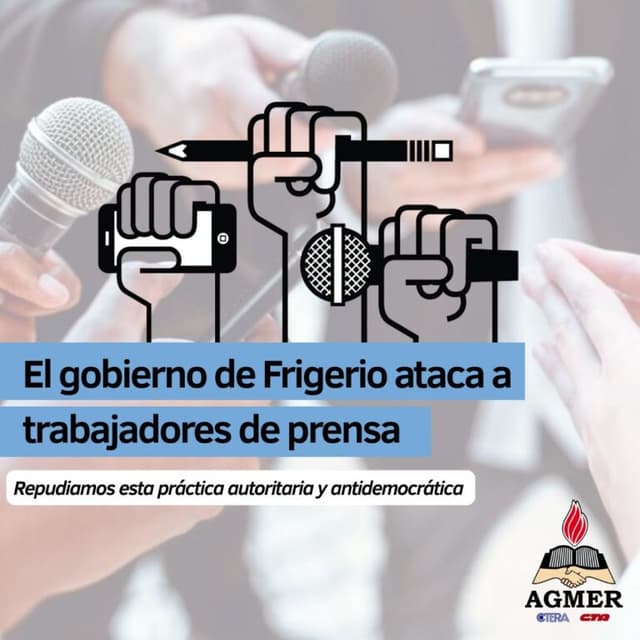 El gobierno de Frigerio ataca a trabajadores de prensa